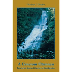 A Generous Openness: - by  Charlotte Prather (Paperback) - 1 of 1