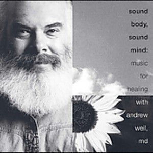 Andrew Weil - Sound Body, Sound Mind (CD) - 1 of 1