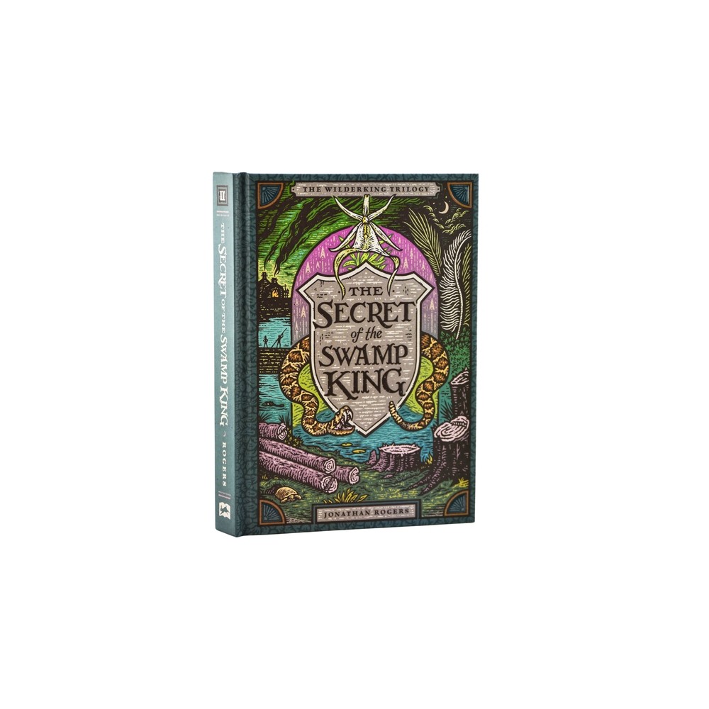 The Secret of the Swamp King - (Wilderking Trilogy) by Jonathan Rogers (Hardcover)