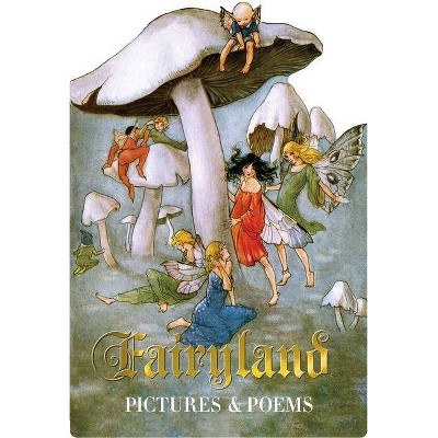 Fairyland - Pictures and Poems - (Children's Die-Cut Shape Book) by  Alexandra Day (Paperback)