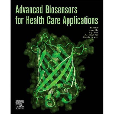 Advanced Biosensors for Health Care Applications - by  Inamuddin & Raju Khan & Ali Mohammad & Abdullah M Asiri (Paperback)