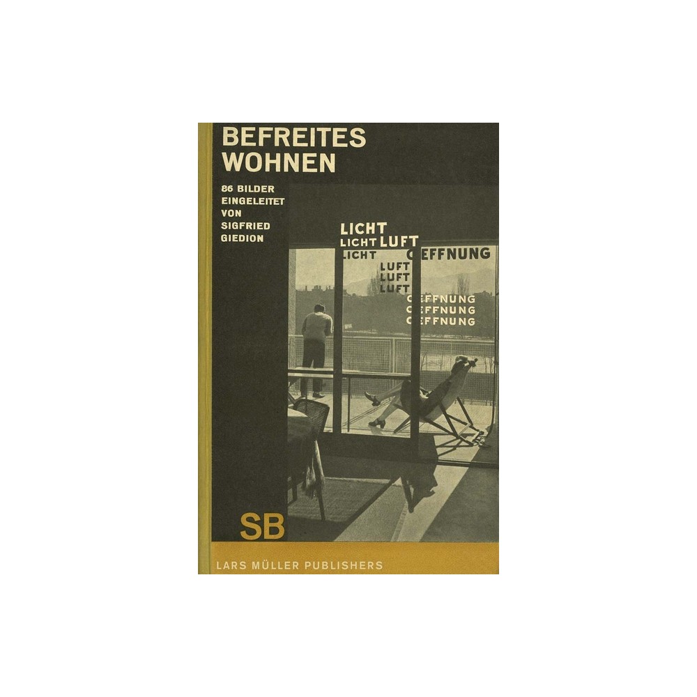 Sigfried Giedion: Liberated Dwelling - (Hardcover)