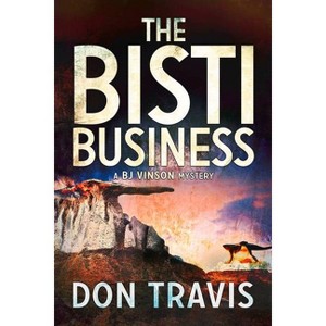 The Bisti Business - (BJ Vinson Mystery) by  Don Travis (Paperback) - 1 of 1