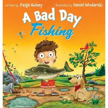 A Bad Day Fishing - by  Paige Hulsey (Hardcover)