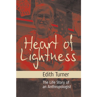 Heart of Lightness - by  Edith L B Turner (Paperback)