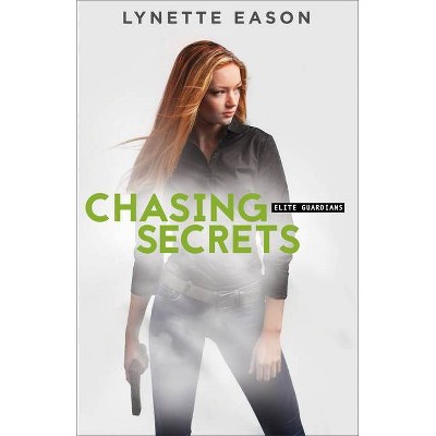 Chasing Secrets - (Elite Guardians) by  Lynette Eason (Paperback)