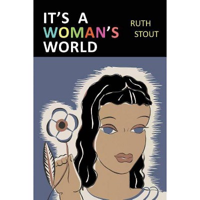 It's a Woman's World - by  Ruth Stout (Paperback)