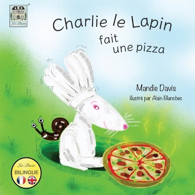 Charlie le Lapin fait une Pizza - (Charlie Le Lapin) by  Mandie Davis (Paperback)