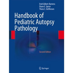 Handbook of Pediatric Autopsy Pathology - 2nd Edition by  Enid Gilbert-Barness & Diane E Spicer & Thora S Steffensen (Hardcover) - 1 of 1