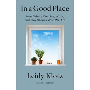 In a Good Place - by  Leidy Klotz (Hardcover) - 1 of 1