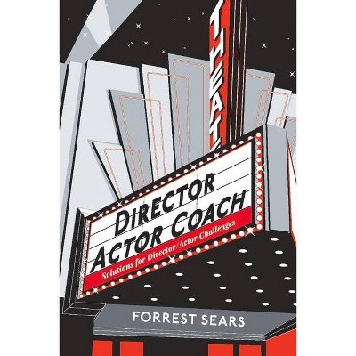 Director Actor Coach - by  Forrest Sears (Paperback)