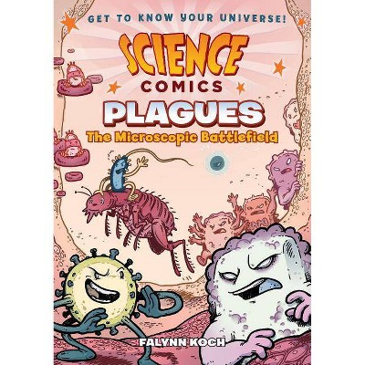 Science Comics: Plagues - by  Falynn Koch (Hardcover)