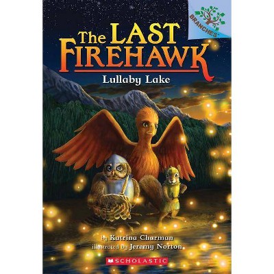 Lullaby Lake: A Branches Book (the Last Firehawk #4), 4 - by  Katrina Charman (Paperback)