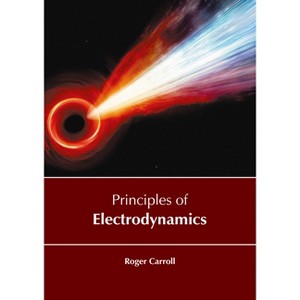 Principles of Electrodynamics - by  Roger Carroll (Hardcover) - 1 of 1