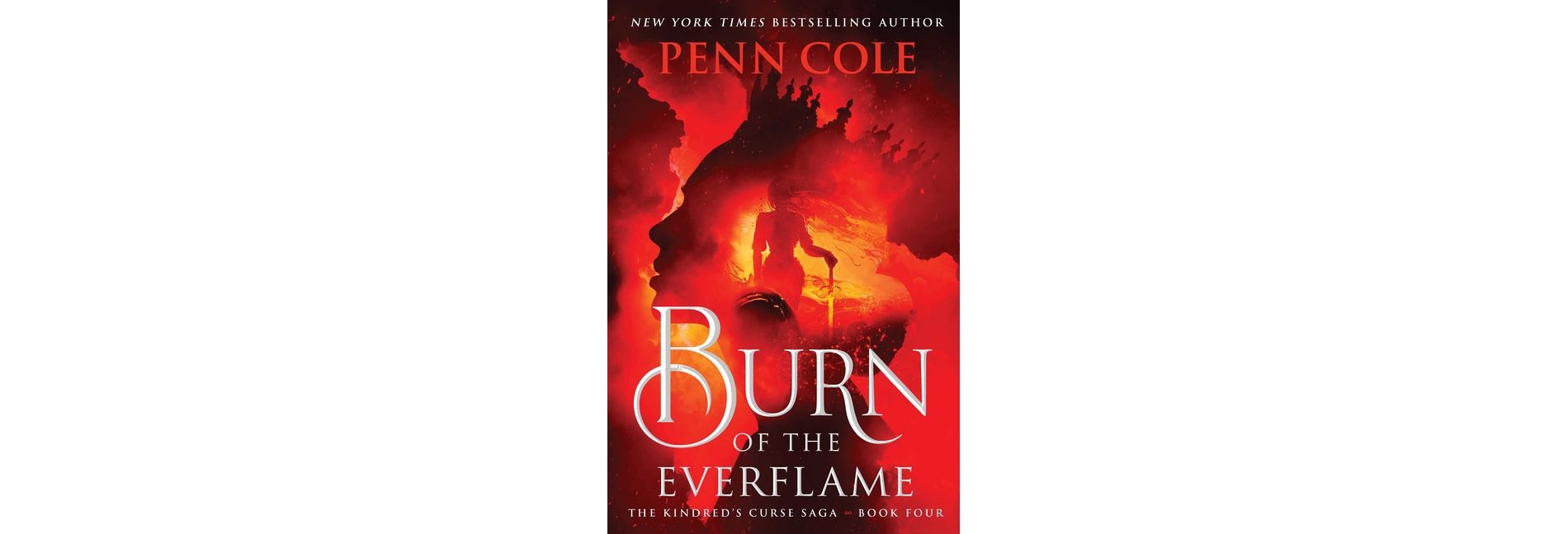 Burn of the Everflame - by Penn Cole (Hardcover)