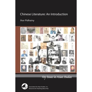 Chinese Literature - (Key Issues in Asian Studies) by  Ihor Pidhainy (Paperback) - 1 of 1