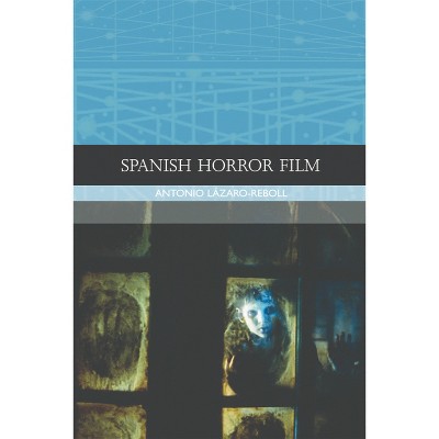 Spanish Horror Film - (Traditions in World Cinema) by  Antonio Lázaro-Reboll (Paperback)
