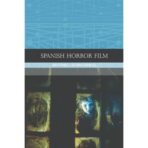 Spanish Horror Film - (Traditions in World Cinema) by  Antonio Lázaro-Reboll (Paperback) - 1 of 1