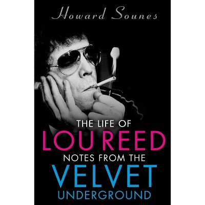 The Life of Lou Reed - by  Howard Sounes (Paperback)