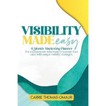 Visibility Made Easy 6 Month Marketing Planner - Large Print by  Carrie R Thomas-Omáur (Paperback)