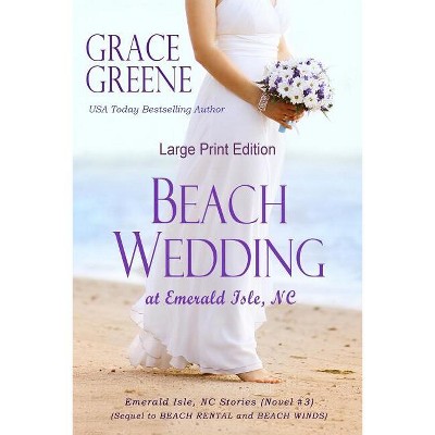 Beach Wedding - (Emerald Isle, NC Stories) Large Print by  Grace Greene (Paperback)