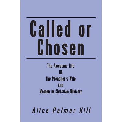 Called or Chosen - by  Alice Palmer Hill (Paperback)