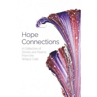 Hope Connections - by  Writers' Café (Paperback)