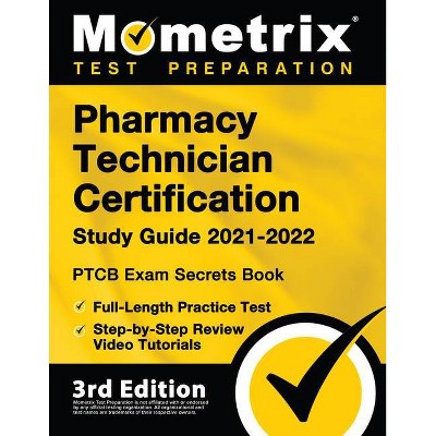 Pharmacy Technician Certification Study Guide 2021-2022 - PTCB Exam Secrets Book, Full-Length Practice Test, Step-by-Step Review Video Tutorials