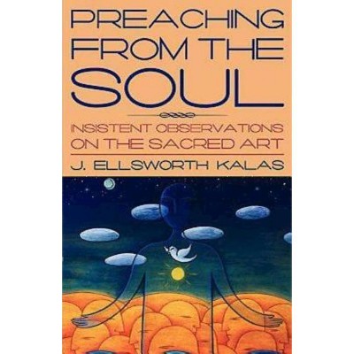 Preaching from the Soul - by  J Ellsworth Kalas (Mixed Media Product)