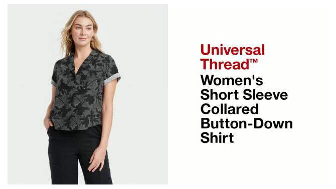 Women's Short Sleeve Collared Button-Down Shirt - Universal Thread™, 2 of 11, play video