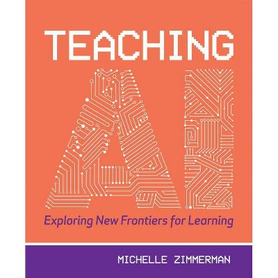 Teaching AI - by  Michelle Zimmerman (Paperback)