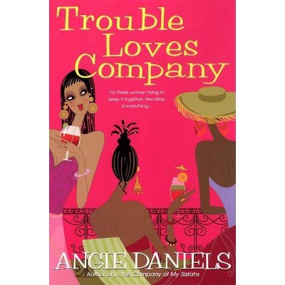 Trouble Loves Company - by  Angie Daniels (Paperback)