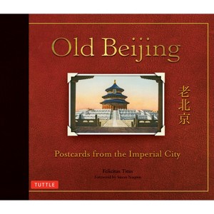 Old Beijing - (Tuttle Specials) by  Felicitas Titus (Hardcover) - 1 of 1