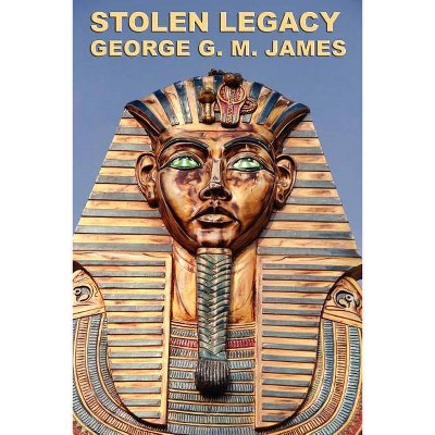 Stolen Legacy - by  George G M James (Paperback)