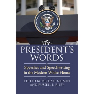 The President's Words - by  Michael Nelson & Russell L Riley (Paperback) - 1 of 1