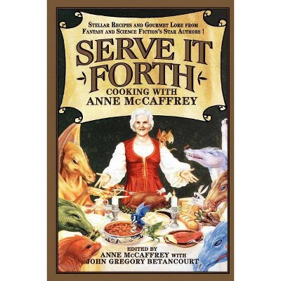 Serve It Forth - Annotated by  Anne McCaffrey & John Gregory Betancourt (Paperback)