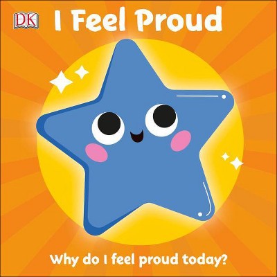 I Feel Proud - (First Emotions?) by  DK (Board Book)