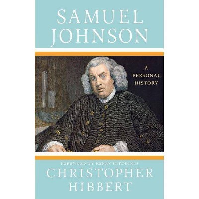 Samuel Johnson: A Personal History - by  Christopher Hibbert (Paperback)