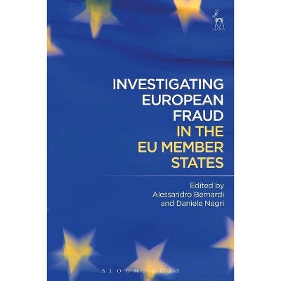 Investigating European Fraud in the EU Member States - by  Alessandro Bernardi & Daniele Negri (Hardcover)