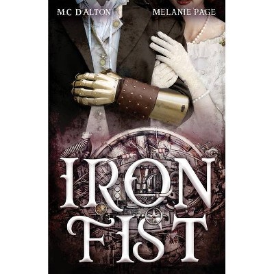 Iron Fist - (Iron Universe) by  M C D'Alton & Melanie Page (Paperback)