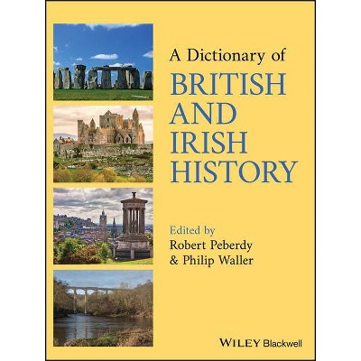 A Dictionary of British and Irish History - by  Robert Peberdy & Philip Waller (Hardcover)