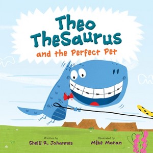 Theo Thesaurus and the Perfect Pet - by  Shelli R Johannes (Hardcover) - 1 of 1