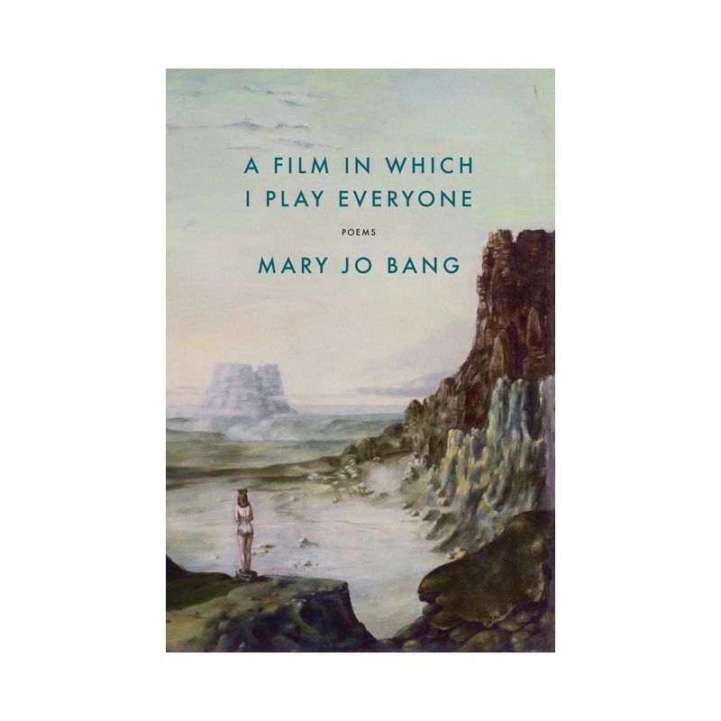 A Film in Which I Play Everyone - by  Mary Jo Bang (Paperback), 1 of 2