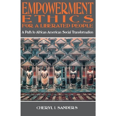 Empowerment Ethics for a Liberated People - by  Cheryl Sanders (Paperback)