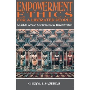 Empowerment Ethics for a Liberated People - by  Cheryl Sanders (Paperback) - 1 of 1
