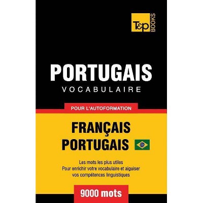 Portugais Vocabulaire - Français-Portugais - pour l'autoformation - 9000 mots - (French Collection) by  Andrey Taranov (Paperback)