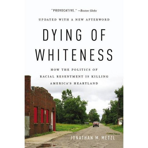 Dying of Whiteness - by  Jonathan M Metzl (Paperback) - image 1 of 1