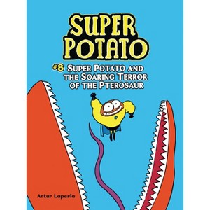 Super Potato and the Soaring Terror of the Pterosaur - by  Artur Laperla (Paperback) - 1 of 1
