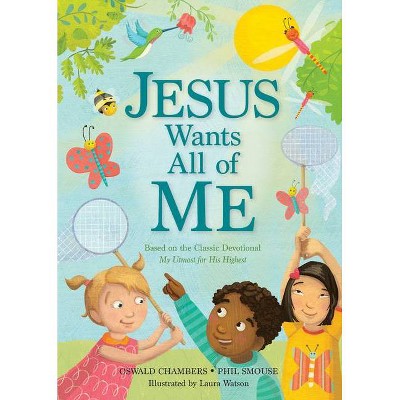 Jesus Wants All of Me - by  Phil A Smouse & Oswald Chambers (Hardcover)