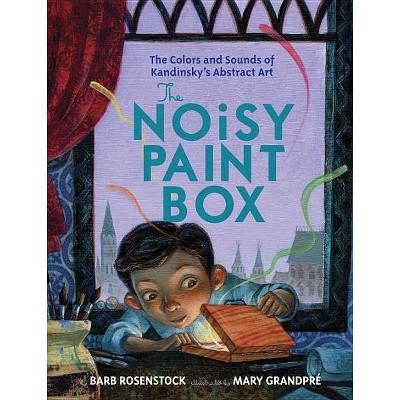 The Noisy Paint Box - by  Barb Rosenstock (Hardcover)